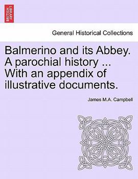 Paperback Balmerino and Its Abbey. a Parochial History ... with an Appendix of Illustrative Documents. Book