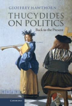 Hardcover Thucydides on Politics: Back to the Present Book