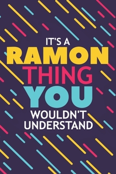 IT'S A RAMON THING YOU WOULDN'T UNDERSTAND: Lined Notebook / Journal Gift, 120 Pages, 6x9, Soft Cover, Glossy Finish