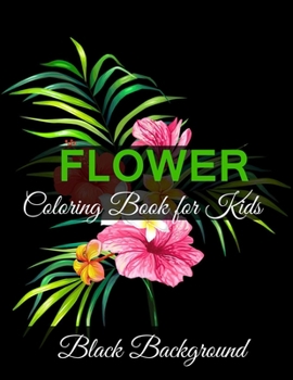 Paperback Flower coloring book for kids black background: kids Coloring Book with 50 Unique flower Illustrations Book