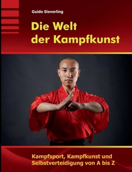 Paperback Die Welt der Kampfkunst: Kampfsport, Kampfkunst und Selbstverteidigung von A bis Z [German] Book