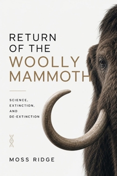 Paperback Return of the Woolly Mammoth: Science, Extinction, and De-Extinction Book
