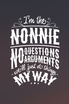 I'm The Nonnie No Questions No Arguments We'll Just Do Things My Way