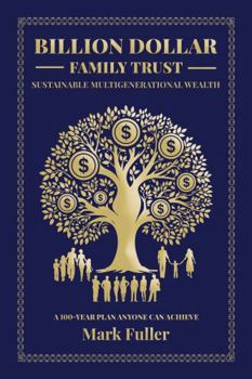 Paperback Billion Dollar Family Trust: Sustainable Multigenerational Wealth Book
