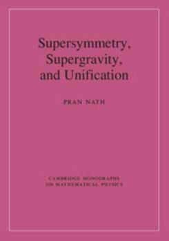 Supersymmetry, Supergravity, and Unification - Book  of the Cambridge Monographs on Mathematical Physics