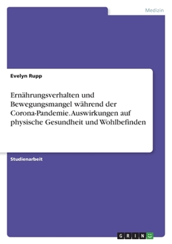 Paperback Ernährungsverhalten und Bewegungsmangel während der Corona-Pandemie. Auswirkungen auf physische Gesundheit und Wohlbefinden [German] Book