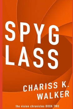 Spyglass - Book #2 of the Vision Chronicles