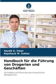 Handbuch für die Führung von Drogerien und Geschäften: Grundsätze und Praxis des pharmazeutischen Managements (German Edition)
