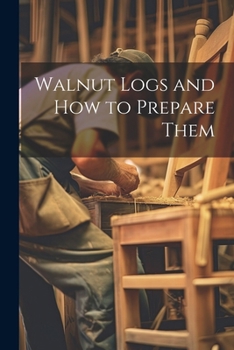 Paperback Walnut Logs and How to Prepare Them Book