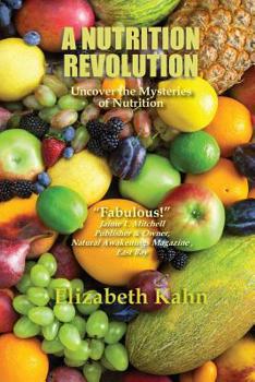 Paperback A Nutrition Revolution: Uncover the Mysteries of Nutrition Book