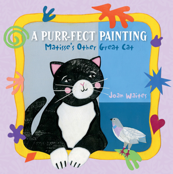 Hardcover A Purr-Fect Painting: Matisse's Other Great Cat Book