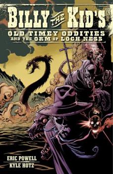 Billy The Kid's Old Timey Oddities & The Orm Of Loch Ness - Book #3 of the Billy the Kid's Old-Timey Oddities