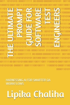 THE ULTIMATE PROMPT GUIDE FOR SOFTWARE TEST ENGINEERS: HARNESSING AI FOR SMARTER QA WORKFLOWS