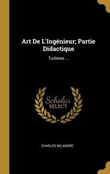 Hardcover Art De L'Ingénieur; Partie Didactique: Turbines ... [French] Book