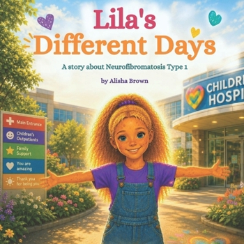 Lila's Different Days - A story about Neurofibromatosis Type 1