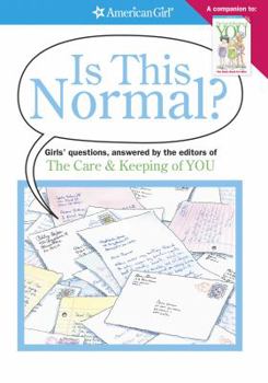 Is This Normal?: Girls' Questions, Answered by the Editors of the Care & Keeping of You