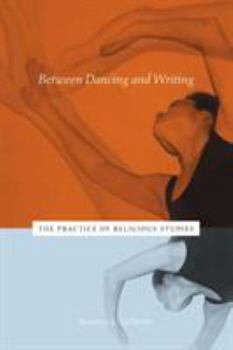 Between Dancing and Writing: The Practice of Religious Studies