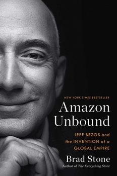 Hardcover Amazon Unbound: Jeff Bezos and the Invention of a Global Empire Book