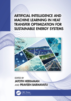 Hardcover Artificial Intelligence and Machine Learning in Heat Transfer Optimization for Sustainable Energy Systems Book