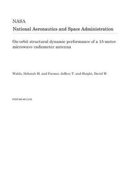 Paperback On-Orbit Structural Dynamic Performance of a 15-Meter Microwave Radiometer Antenna Book