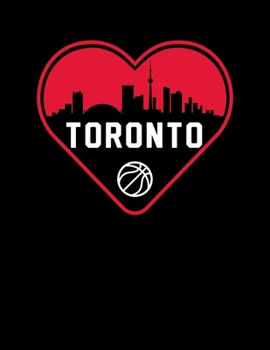 I Love Toronto Basketball - City Skyline Heart 100 Page College Ruled Journal: Blank School Notebook