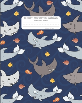 Paperback Primary Composition Notebook: SHARKS! Handwriting Practice Dotted Midline Notebook with Picture Space - Grade K-2 - 100 Lined Story Pages - School E Book