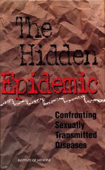 The Hidden Epidemic: Confronting Sexually Transmitted Diseases, Summary
