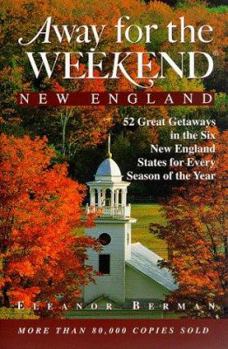 Paperback Away for the Weekend: New England: 52 Great Getaways in Connecticut, Maine, Massachusetts, New Hampshire, Rhode Isl and, Vermont Book