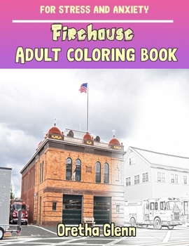 FIREHOUSE Adult coloring book for stress and anxiety: FIREHOUSE sketch coloring book Creativity and Mindfulness