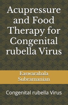 Paperback Acupressure and Food Therapy for Congenital rubella Virus: Congenital rubella Virus Book