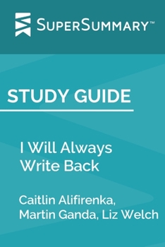 Paperback Study Guide: I Will Always Write Back by Caitlin Alifirenka, Martin Ganda, Liz Welch (SuperSummary) Book