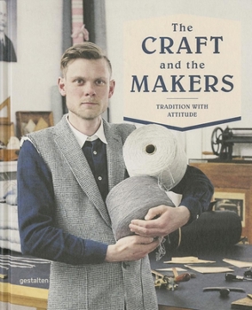 Hardcover The Craft and the Makers: Between Tradition and Attitude Book