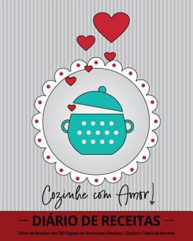 Paperback Cozinhe com Amor!: Diário de Receitas com 100 Páginas em Branco para Receitas, Citações e Tabela de Receitas (20 x 25 cm / Cinza) [Portuguese] Book