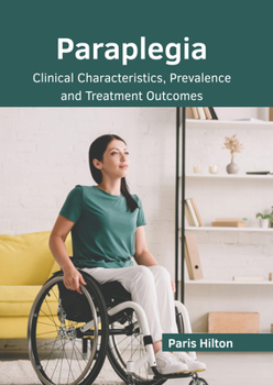 Hardcover Paraplegia: Clinical Characteristics, Prevalence and Treatment Outcomes Book