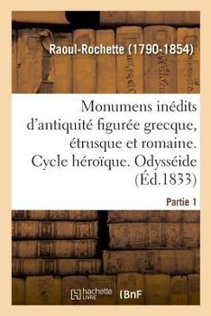 Paperback Monumens Inédits d'Antiquité Figurée Grecque, Étrusque Et Romaine. Partie 1 [French] Book