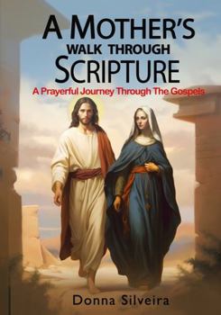 Paperback A Mother's Walk Through Scripture: A Prayerful Journey Through the Gospels Book