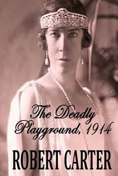 Paperback The Deadly Playground 1914: The Barrington Quintet Volume 1 Book