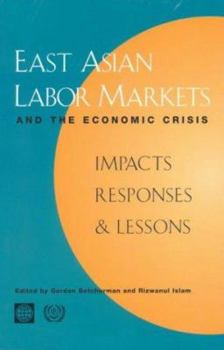 Paperback East Asian Labor Markets and the Economic Crisis: Impacts, Responses & Lessons Book