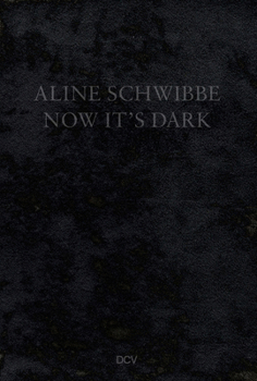Hardcover Aline Schwibbe - Now It's Dark Book