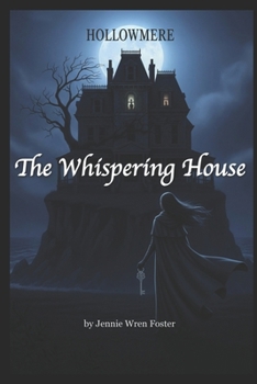 The Whispering House: "Some loves transcend death. Some houses remember everything." (The Witches of Hollomere)