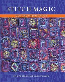 Hardcover Stitch Magic: Ideas and Interpretation. with Jan Beaney and Jean Littlejohn Book