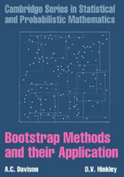Bootstrap Methods and Their Application (Cambridge Series in Statistical and Probabilistic Mathematics , No 1) - Book #1 of the Cambridge Series in Statistical and Probabilistic Mathematics