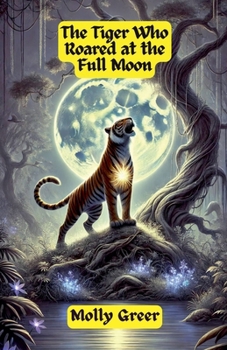 The Tiger Who Roared at the Full Moon (Dreamland Tales Book)