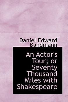 Paperback An Actor's Tour; Or Seventy Thousand Miles with Shakespeare Book