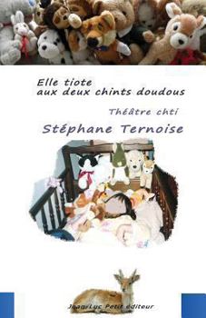 Paperback Elle tiote aux deux chints doudous: Théâtre chti [French] Book