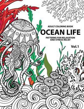 Ocean Life: Ocean Coloring Books for Adults A Blue Dream Adult Coloring Book Designs (Sharks, Penguins, Crabs, Whales, Dolphins and much more) Adult Coloring Books