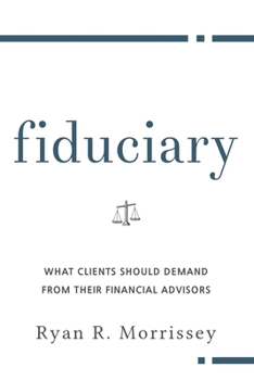 Paperback Fiduciary: What Clients Should Demand from Their Financial Advisors Book