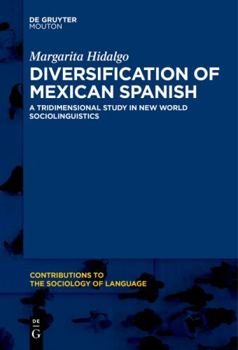 Paperback Diversification of Mexican Spanish: A Tridimensional Study in New World Sociolinguistics Book