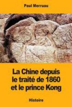 La Chine depuis le trait� de 1860 et le prince Kong