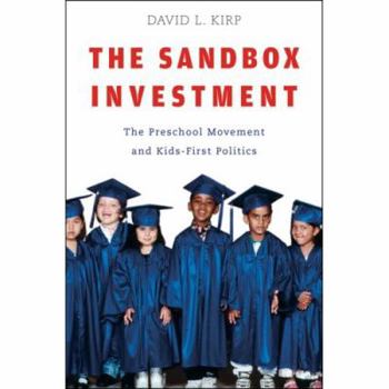 Hardcover The Sandbox Investment: The Preschool Movement and Kids-First Politics Book